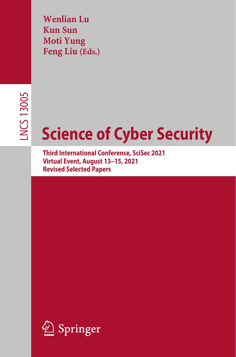 Science of Cyber Security: Third International Conference, SciSec 2021, Virtual Event, August 13â15, 2021, Revised Selected Papers (Lecture Notes in Computer Science) by Wenlian Lu (editor) Kun Sun (editor) Moti Yung (editor) Feng Liu (editor)