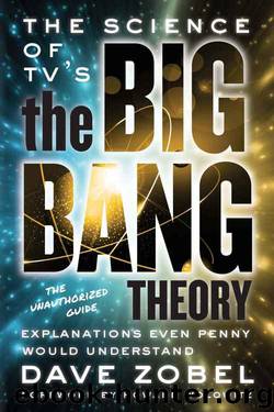 Science of TV’s the Big Bang Theory, The by Zobel Dave