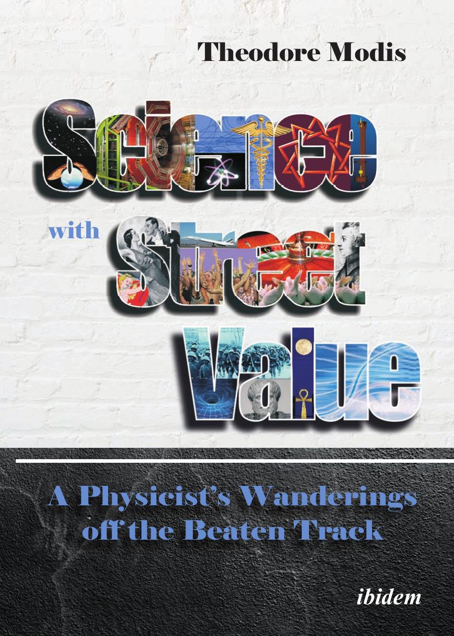 Science with Street Value : A Physicist's Wanderings off the Beaten Track by Theodore Modis