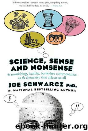 Science, Sense and Nonsense: 61 Nourishing, Healthy, Bunk-Free Commentaries on the Chemistry That Affects Us All by Joe Schwarcz