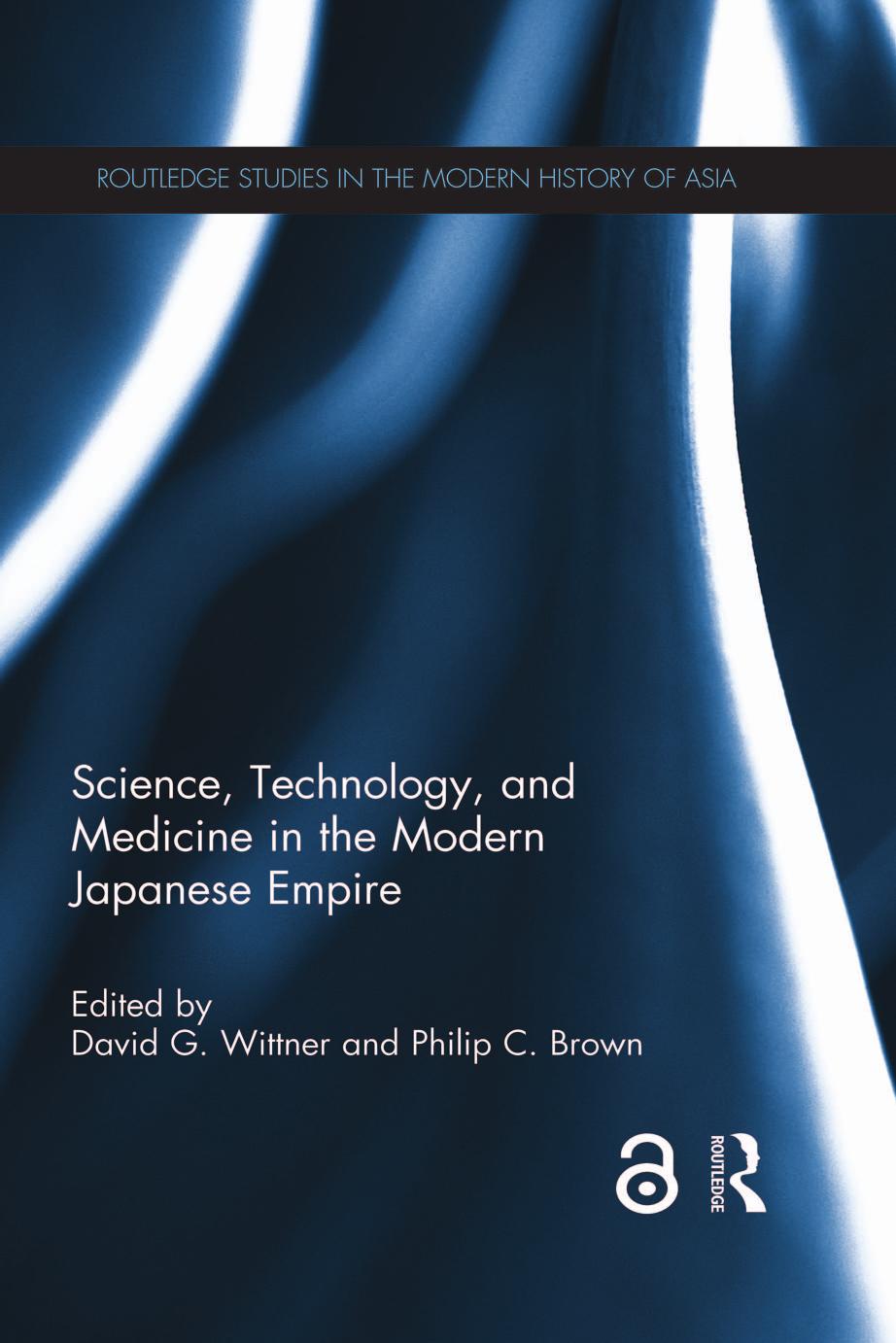 Science, Technology, and Medicine in the Modern Japanese Empire by Wittner David G. (editor) Brown Philip C (editor)