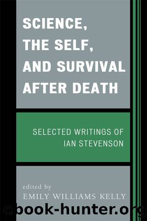 Science, the Self, and Survival after Death by Kelly Emily Williams;Kelly Emily Williams;