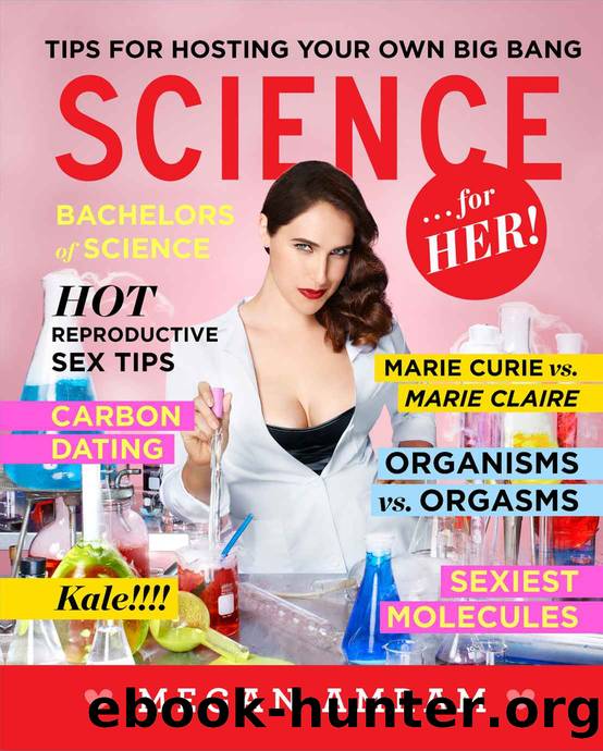 Science...For Her!: A Politically, Scientifically, and Anatomically Incorrect Textbook Beautifully Tailored for the Female Brain by Megan Amram