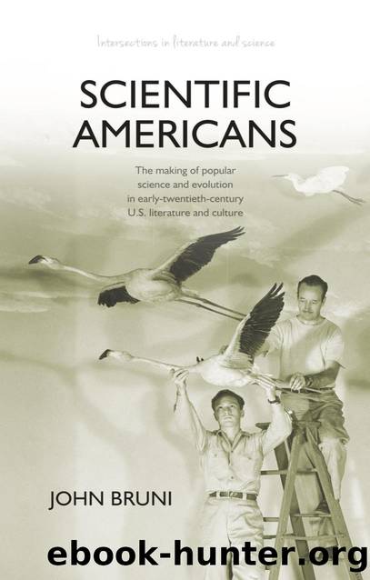 Scientific Americans : The Making of Popular Science and Evolution in Early-Twentieth-Century U.S. Literature and Culture by John Bruni