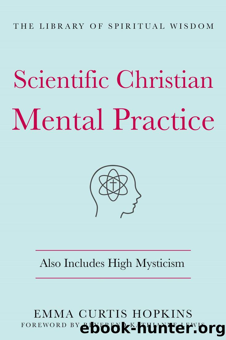 Scientific Christian Mental Practice: Also Includes High Mysticism: (The Library of Spiritual Wisdom) by Emma Curtis Hopkins