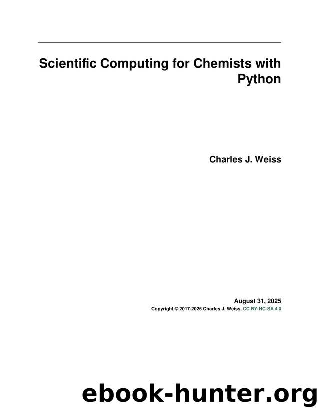 Scientific Computing for Chemists with Python by Charles J. Weiss