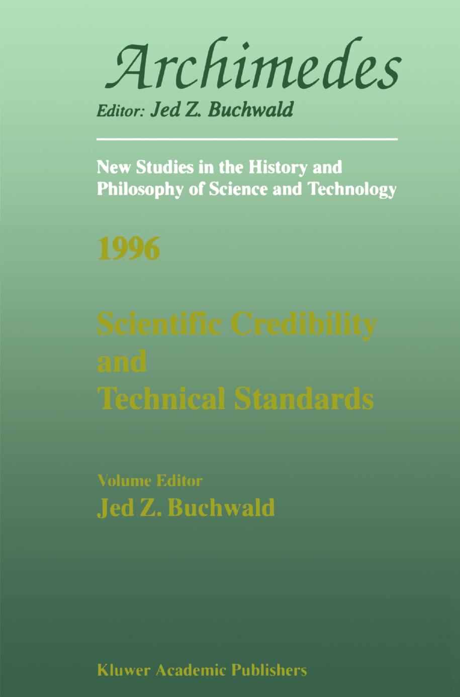 Scientific Credibility and Technical Standards in 19th and early 20th century Germany and Britain by Jed Z. Buchwald (ed.)