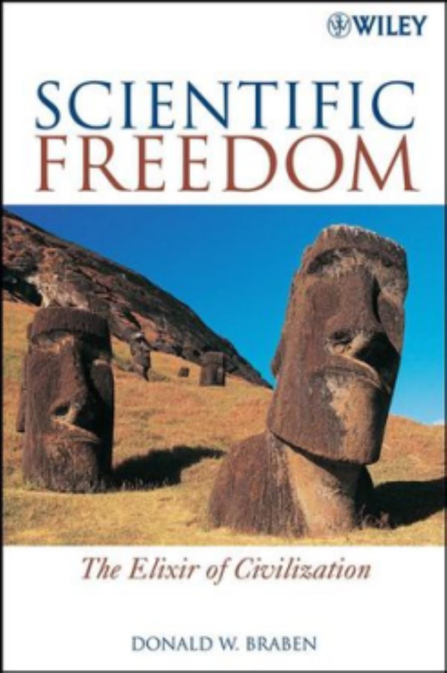 Scientific Freedom: The Elixir of Civilization by Donald W Braben