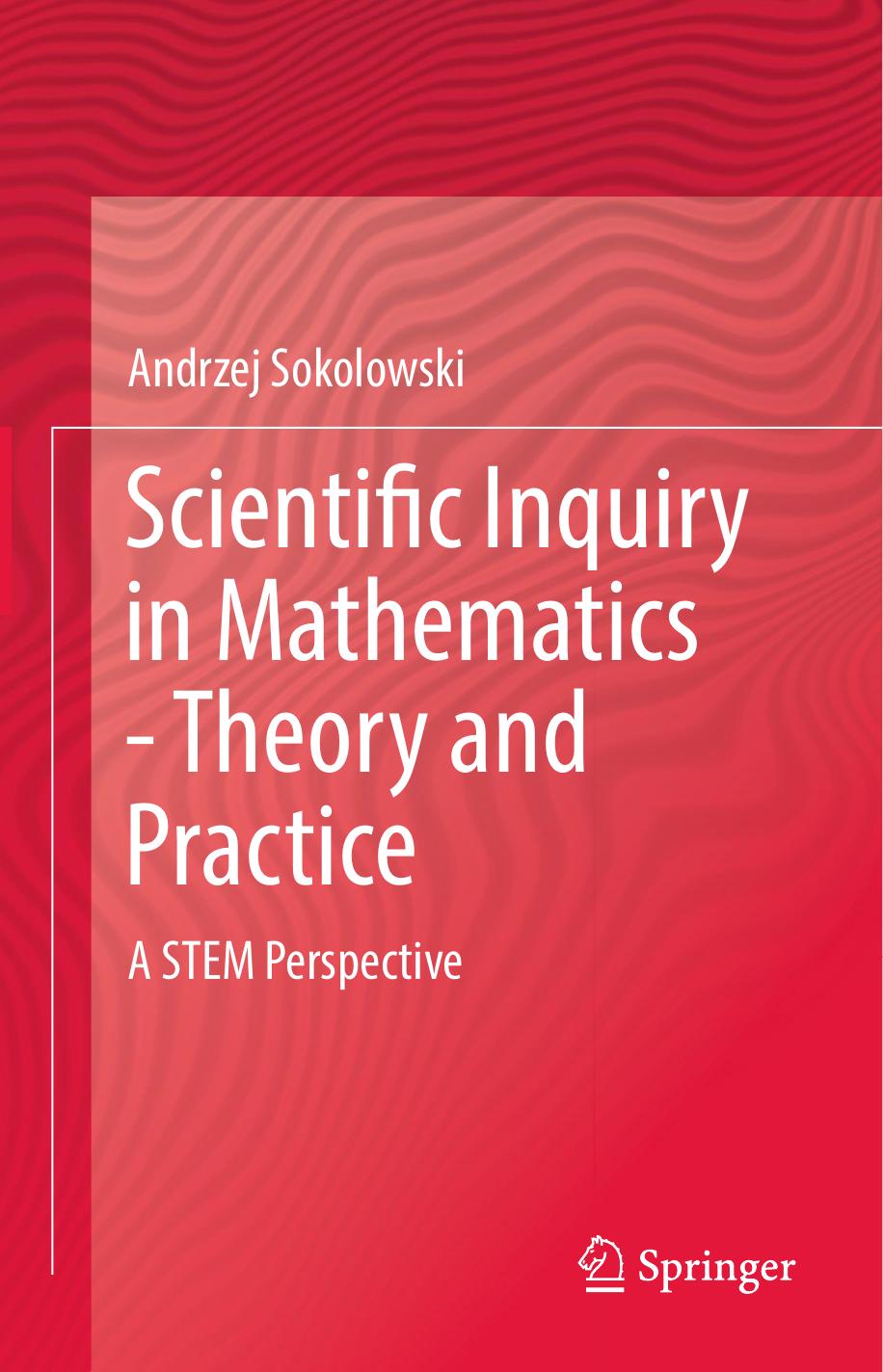 Scientific Inquiry in Mathematics - Theory and Practice by Andrzej Sokolowski