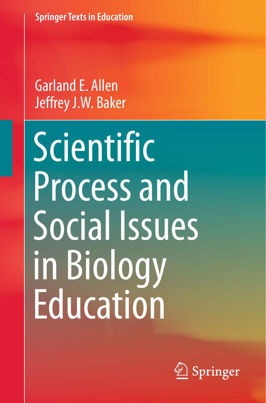 Scientific Process and Social Issues in Biology Education by Garland E. Allen Jeffrey J.W. Baker (auth.)