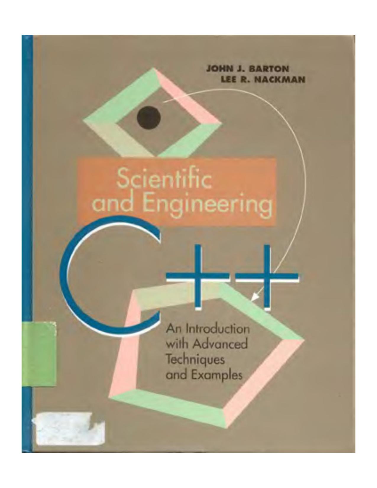Scientific and Engineering C++: An Introduction with Advanced Techniques and Examples by John J. Barton