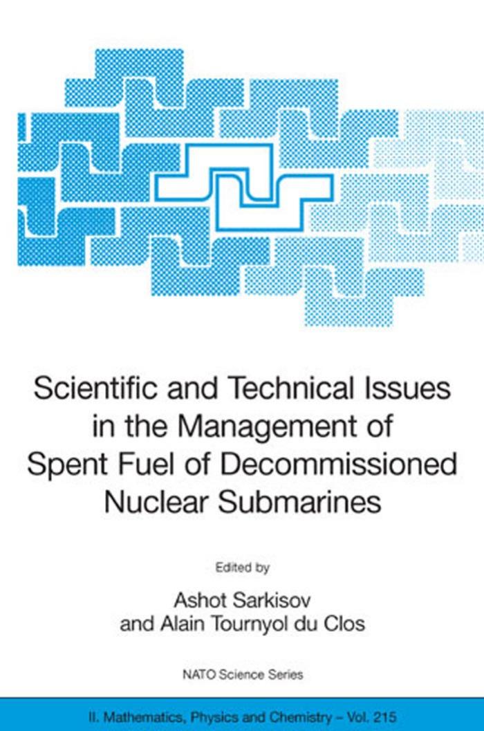 Scientific and Technical Issues in the Management of Spent Fuel of Decommissioned Nuclear Submarines (NATO Science Series II: Mathematics, Physics and Chemistry) by Ashot Sarkisov; Alain Tournyol du Clos