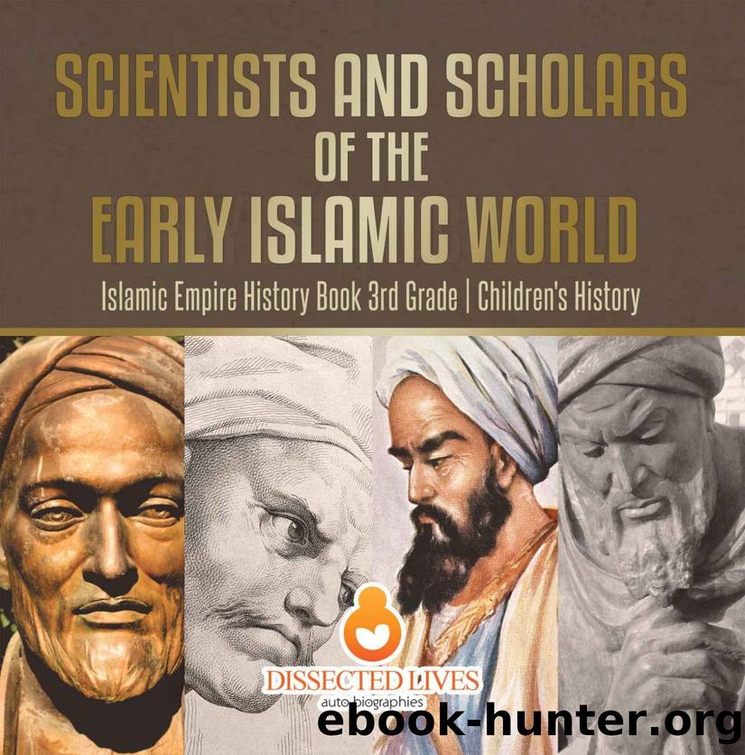 Scientists and Scholars of the Early Islamic World - Islamic Empire History Book 3rd Grade | Children's History by Baby Professor