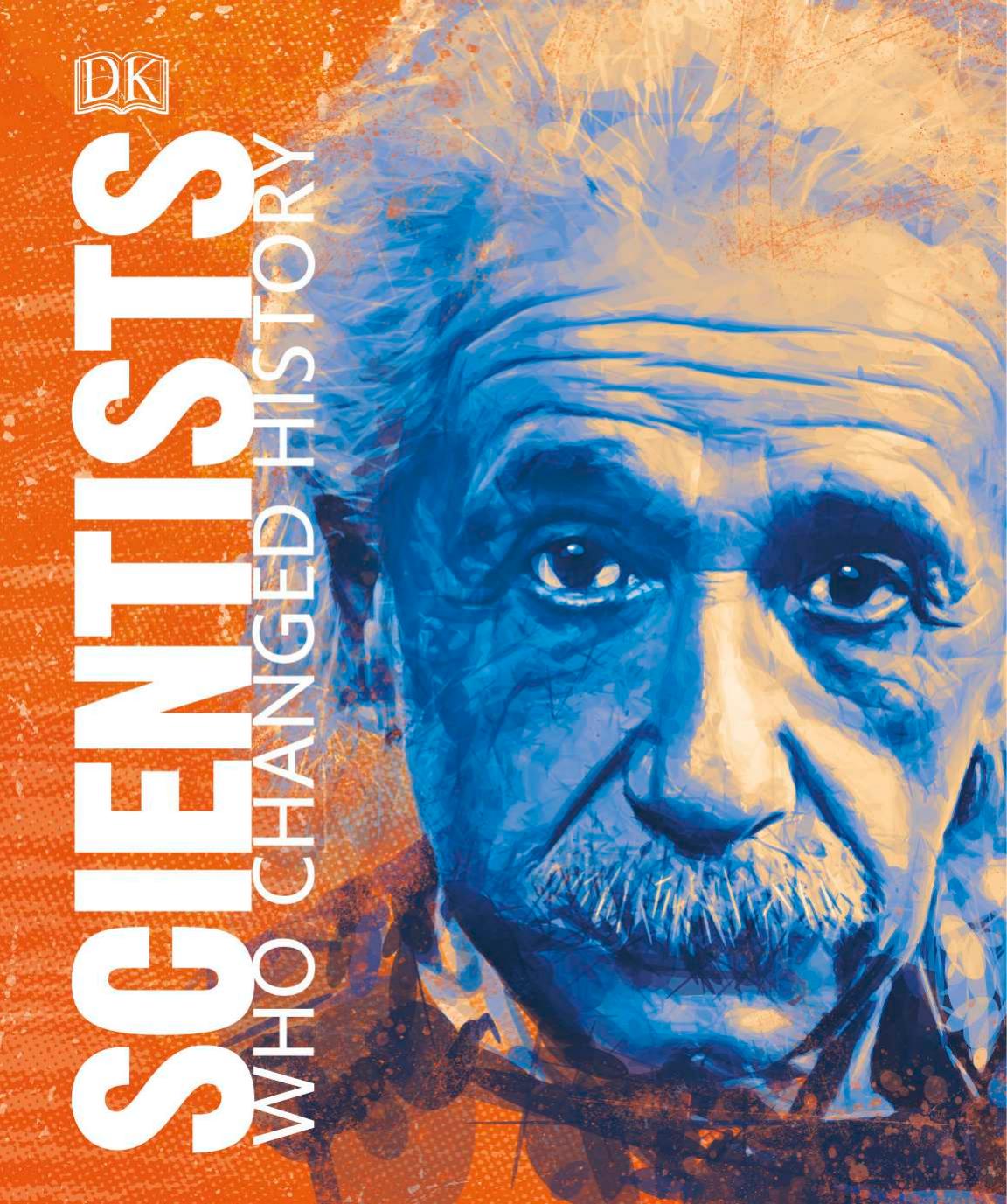 Scientists who changed history by DK Publishing Inc. ; Woodford Chris (ed.)