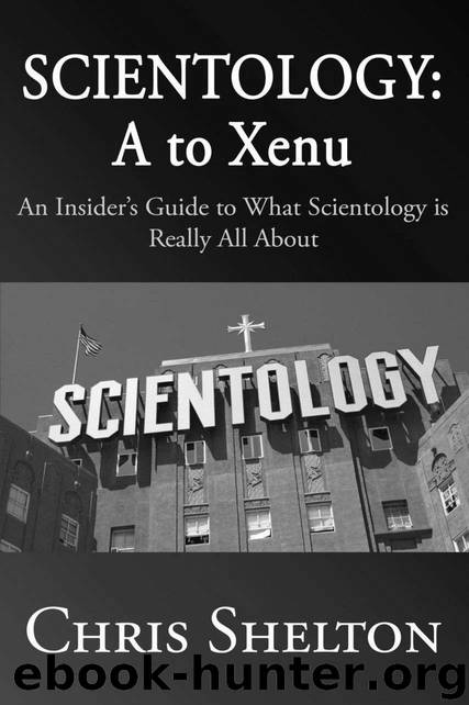 Scientology: A to Xenu: An Insider's Guide to What Scientology is Really All About by Chris Shelton