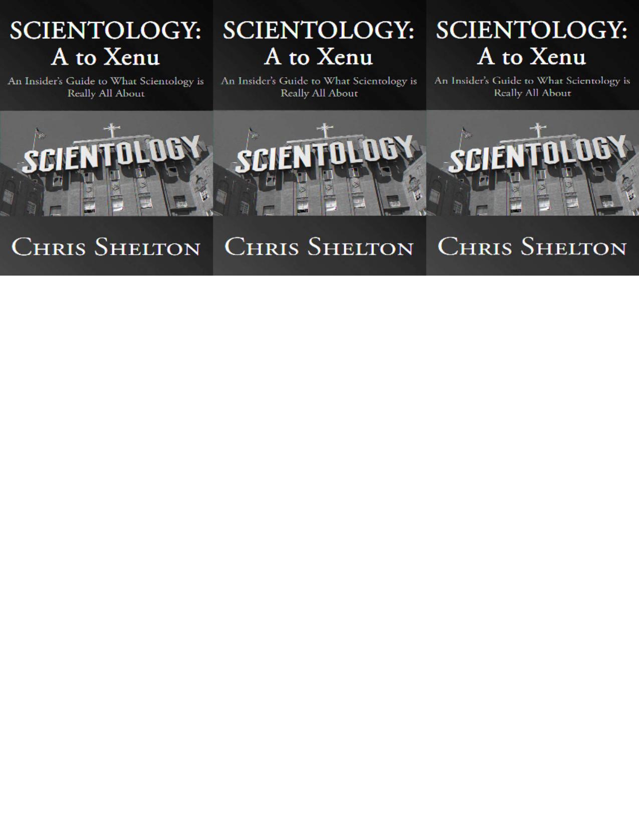 Scientologyá¬ A to Xenu: An Insider's Guide to What Scientology is Really All About by Chris Shelton
