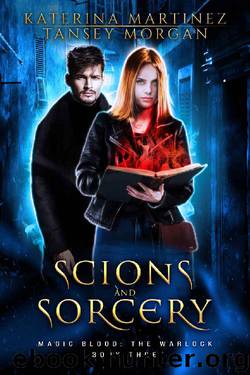 Scions and Sorcery: An Urban Fantasy Novel (Magic Blood: The Warlock Book 3) by Katerina Martinez & Tansey Morgan