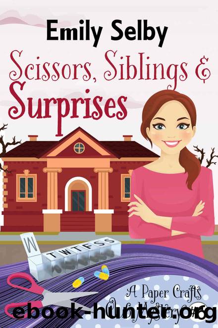 Scissors, Siblings and Surprises by Emily Selby