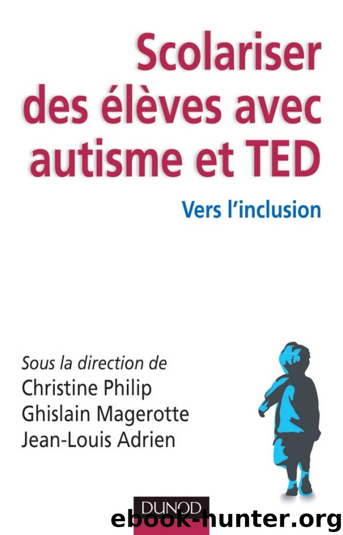 Scolariser des élèves avec autisme et TED by christine philip ghislain magerotte Jean-Louis Adrien