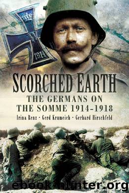 Scorched Earth: The Germans on the Somme 1914-18 by Irina Renz & Gerd Krumeich & Gerhard Hirschfeld