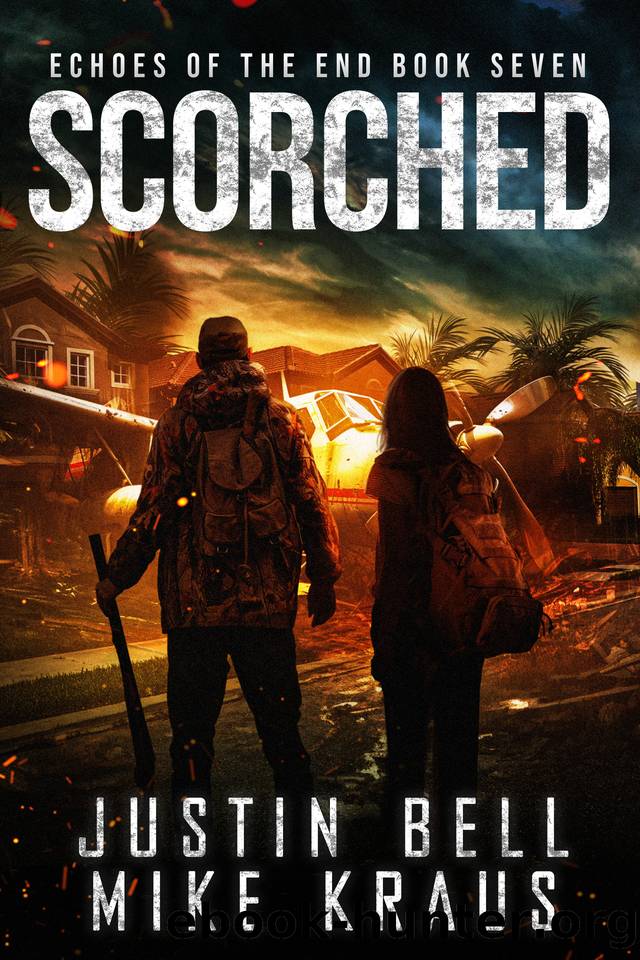 Scorched: Echoes of the End Book 7: (A Post-Apocalyptic Survival Thriller) by Justin Bell & Mike Kraus