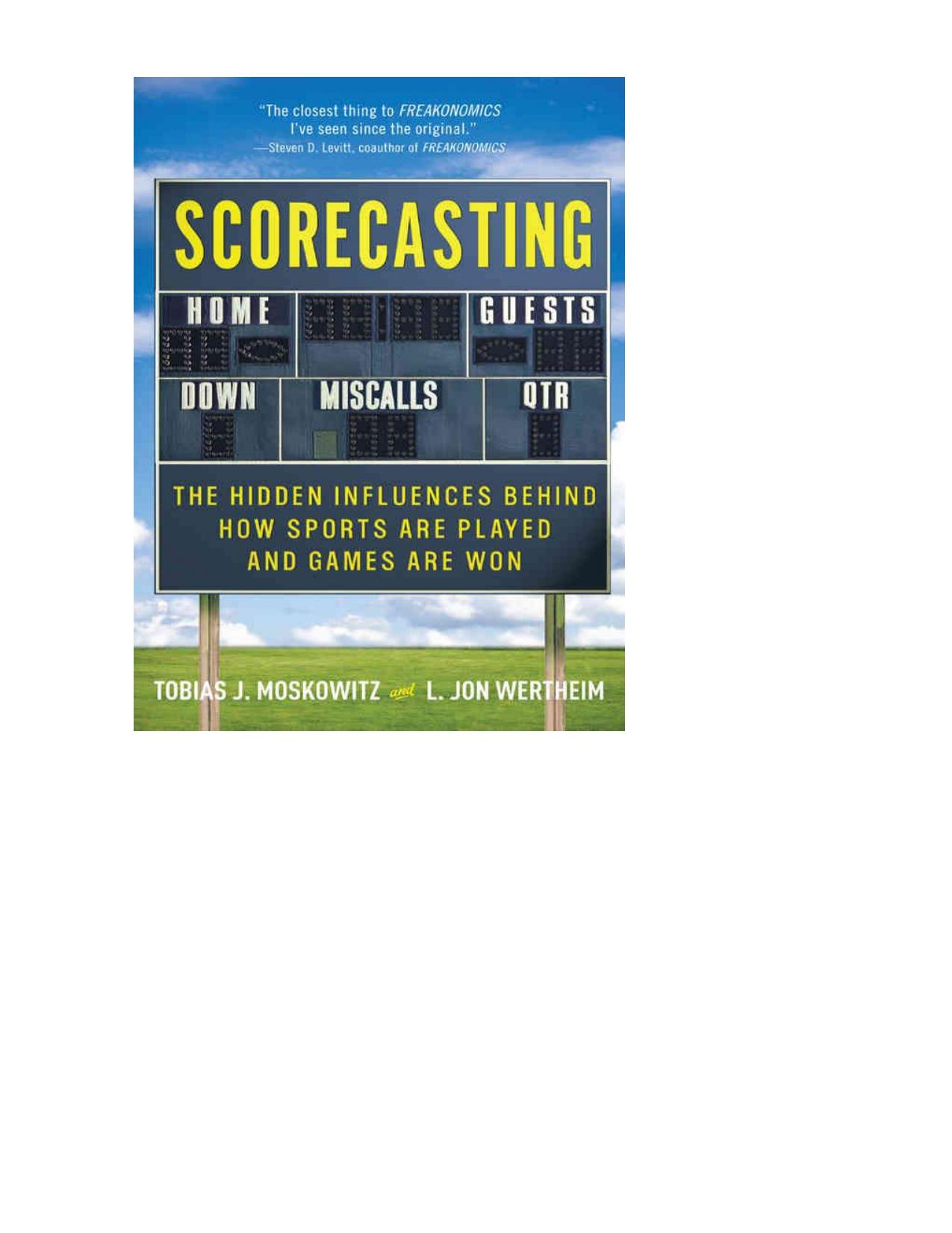 Scorecasting: The Hidden Influences Behind How Sports Are Played and Games Are Won by Tobias Moskowitz L. Jon Wertheim