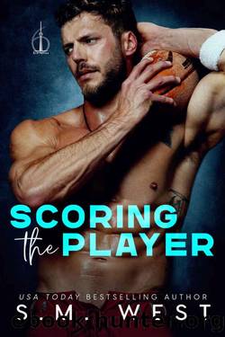 Scoring the Player (6ix Loves Book 2) by S.M. West
