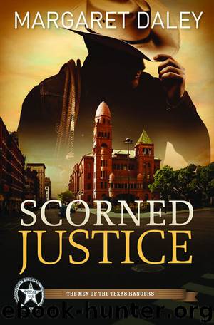 Scorned Justice: The Men of Texas Rangers Series #3 (Men of the Texas Rangers) by Margaret Daley