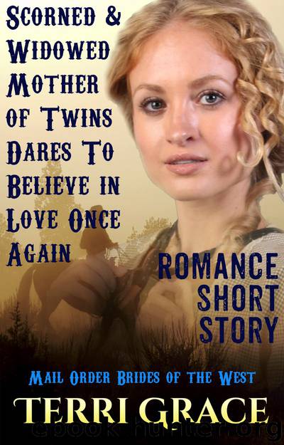 Scorned and Widowed Mother of Twins Dares to Believe in Love Once Again: Romance Short Story by Terri Grace