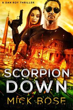 Scorpion Down: A Dan Roy Thriller: Dan Roy Series Book 7 by Mick Bose