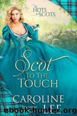 Scot to the Touch (The Hots for Scots Book 6) by Caroline Lee