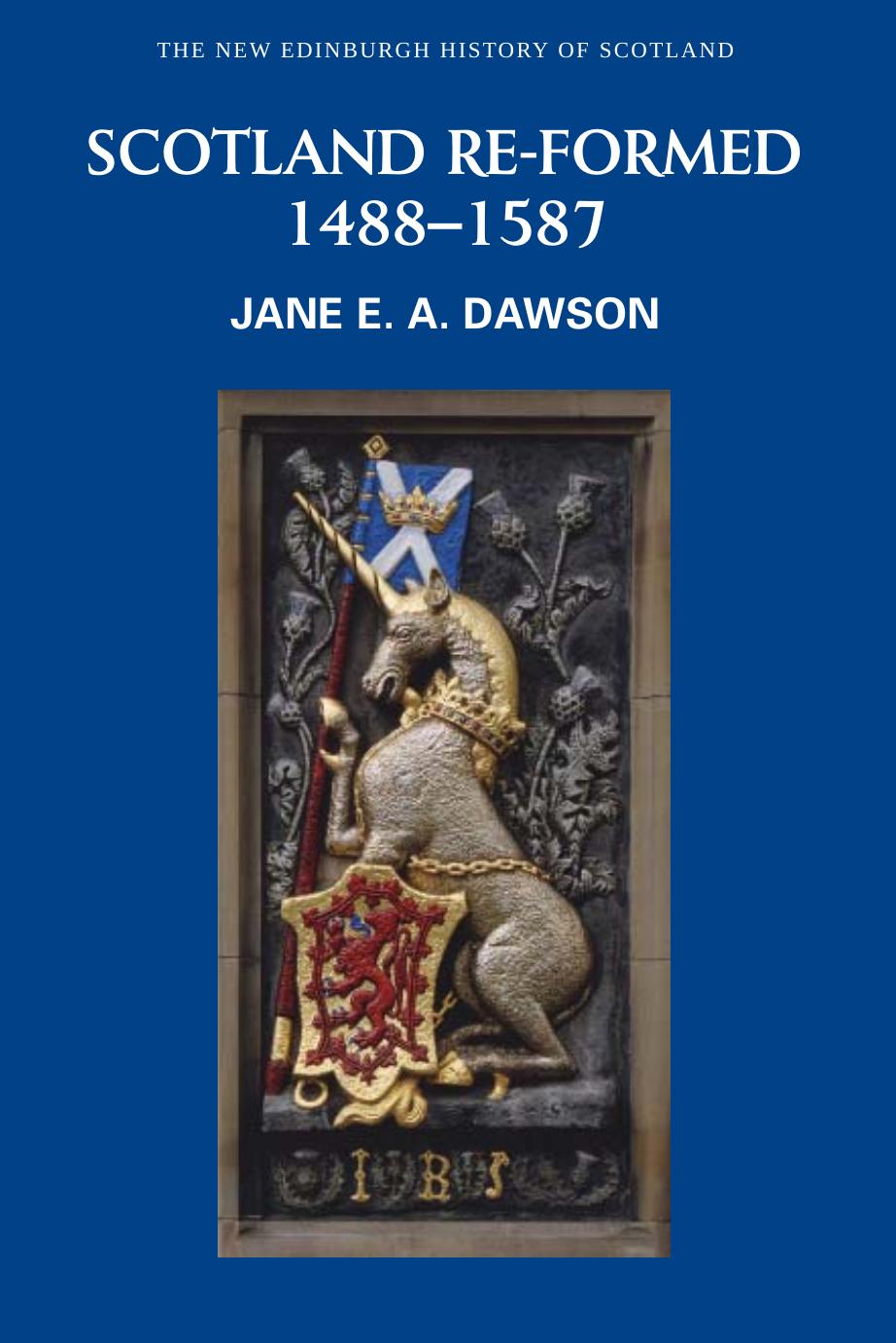 Scotland Re-formed: 1488-1587 (The New Edinburgh History of Scotland) by Jane Dawson