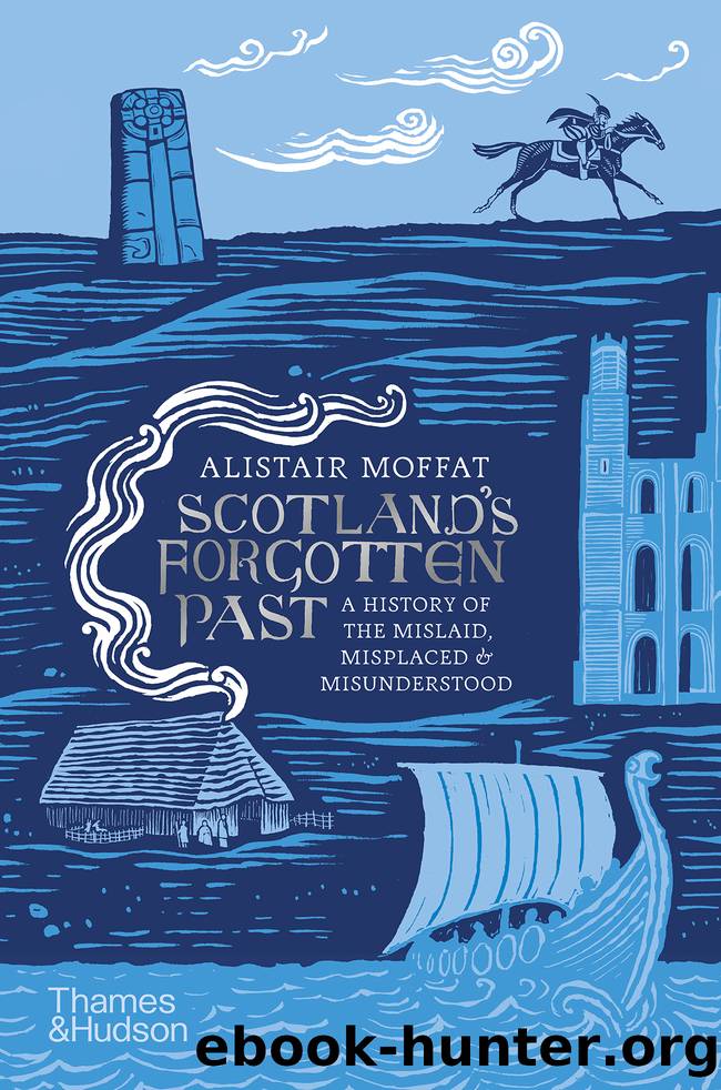 Scotland's Forgotten Past by Alistair Moffat