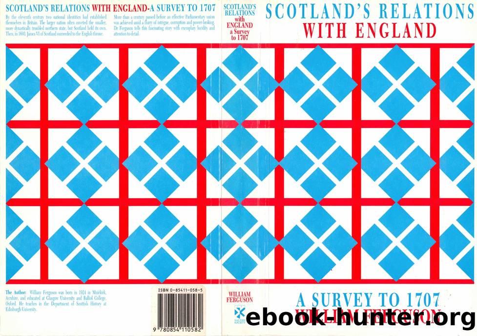 Scotland's Relations with England: A Survey to 1707 by William Ferguson