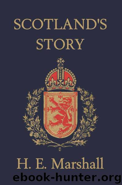 Scotland's Story (Yesterday's Classics) by Marshall H. E