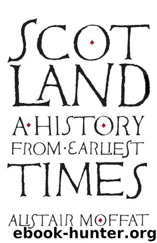 Scotland: A History from Earliest Times by Moffat Alistair