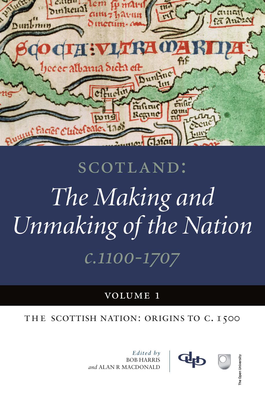 Scotland: the Making and Unmaking of the Nation C. 1100-1707 (vol. 1): The Scottish Nation: Origins to c. 1500 by Bob Harris; Alan R. MacDonald; Harris Adams