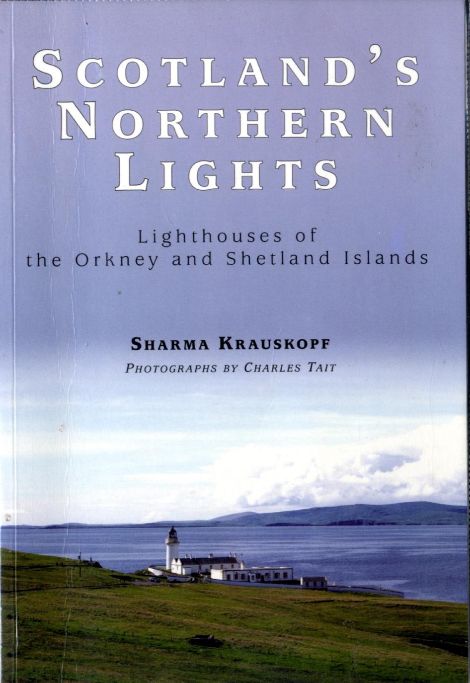 Scotlands Northern Lights Lighthouses of the Orkney and Shetland Islands by Unknown