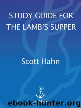 Scott Hahn's Study Guide for The Lamb' s Supper by Hahn Scott