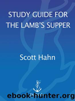Scott Hahn's Study Guide for the Lamb' s Supper by Scott Hahn