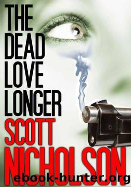 Scott Nicholson by The Dead Love Longer A Novella