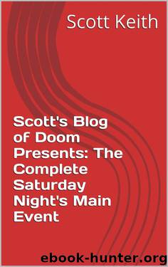 Scott's Blog of Doom Presents: The Complete Saturday Night's Main Event by Scott Keith