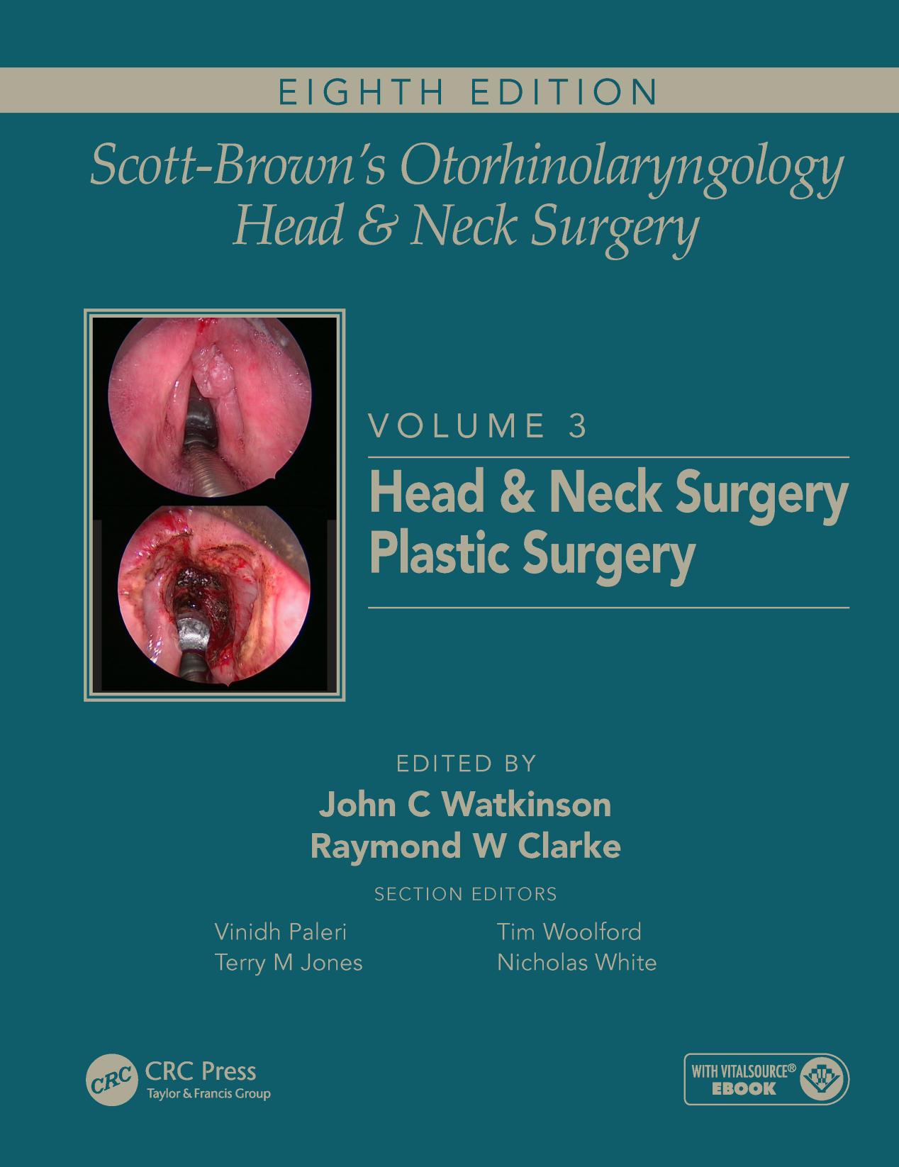 Scott-Brownâs Otorhinolaryngology and Head and Neck Surgery: Volume 3: Head and Neck Surgery, Plastic Surgery by John C Watkinson; Ray W Clarke (eds.)