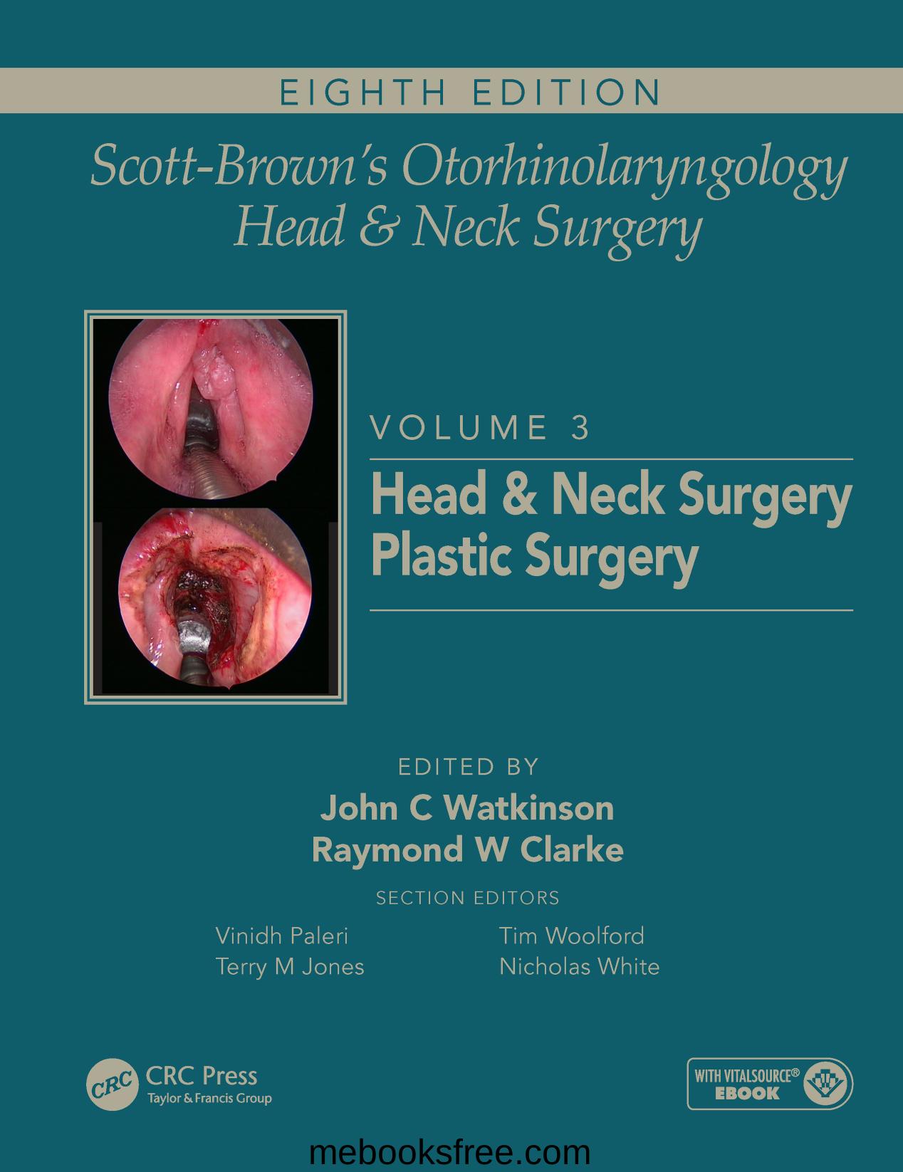 Scott-Brownâs Otorhinolaryngology and Head and Neck Surgery. Volume 3: Head and Neck Surgery, Plastic Surgery by John C Watkinson Ray W Clarke