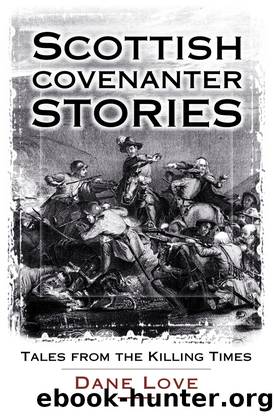 Scottish Covenanter Stories by Dane Love