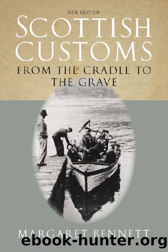 Scottish Customs: From the Cradle to the Grave by Margaret Bennett