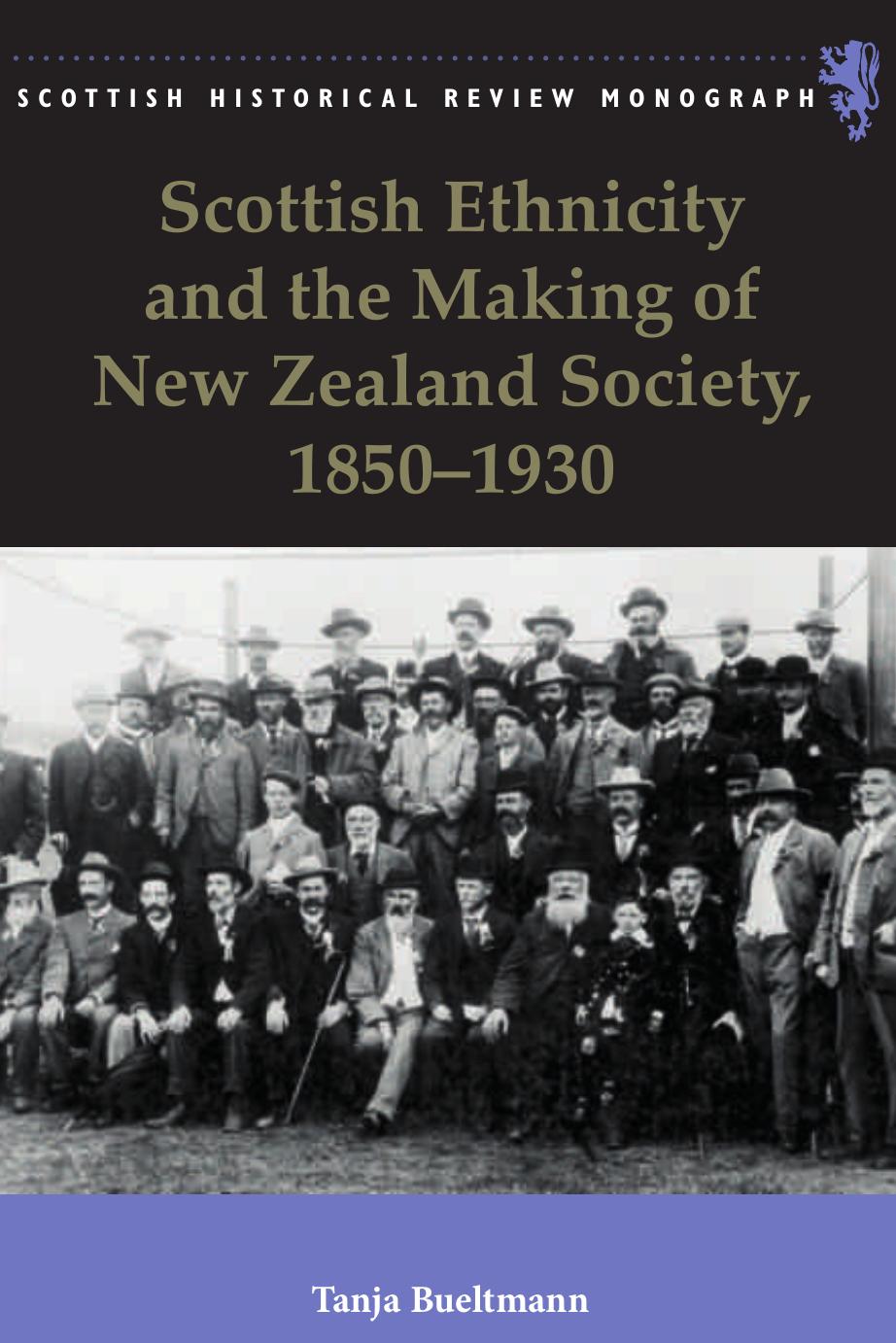 Scottish Ethnicity and the Making of New Zealand Society, 1850 - 1930 by Tanja Bueltmann