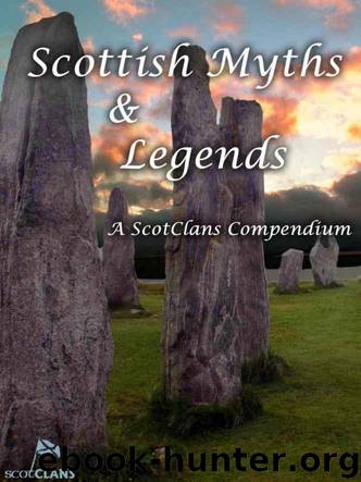 Scottish Myths and Legends by Moffet Rodger & Moffet Amanda & Cuthill Donald & Moss Tom