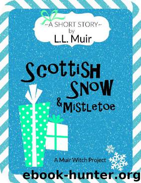 Scottish Snow & Mistletoe: A Short Story by L.L. Muir