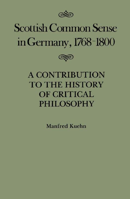 Scottish common sense in Germany, 1768-1800: a contribution to the history of critical philosophy by Kühn Manfred